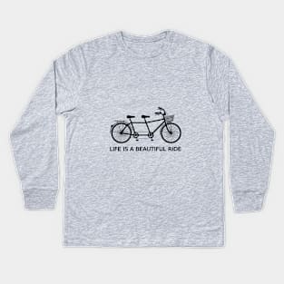 Life is a beautiful ride, text design with tandem bicycle Kids Long Sleeve T-Shirt